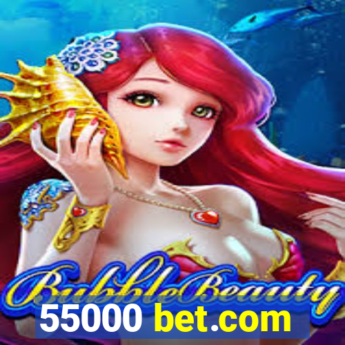 55000 bet.com